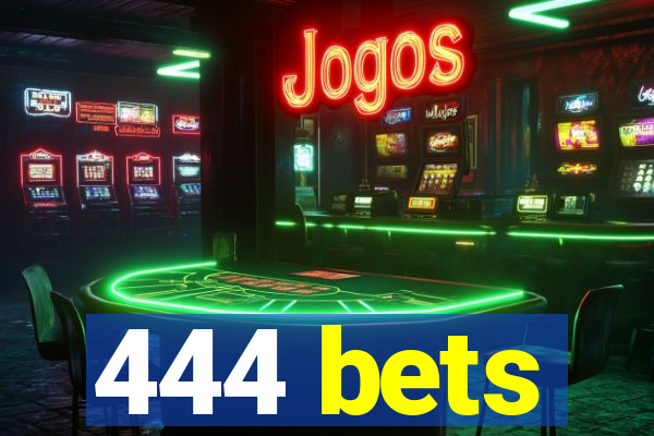 444 bets